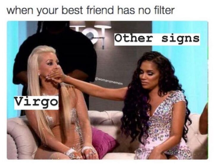 "When your best friend has no filter. Other signs. Virgo."