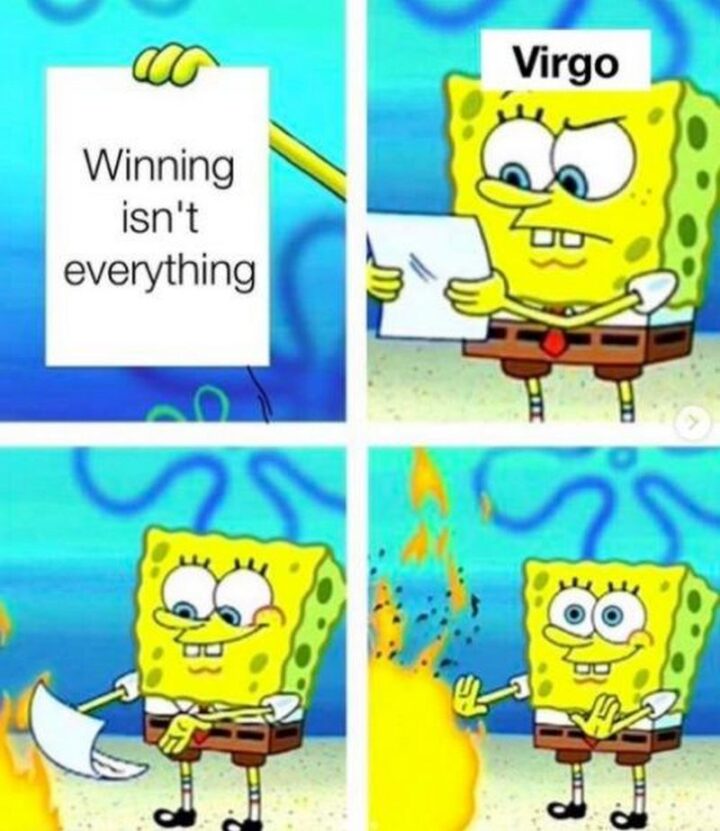 "Winning isn't everything. Virgo."