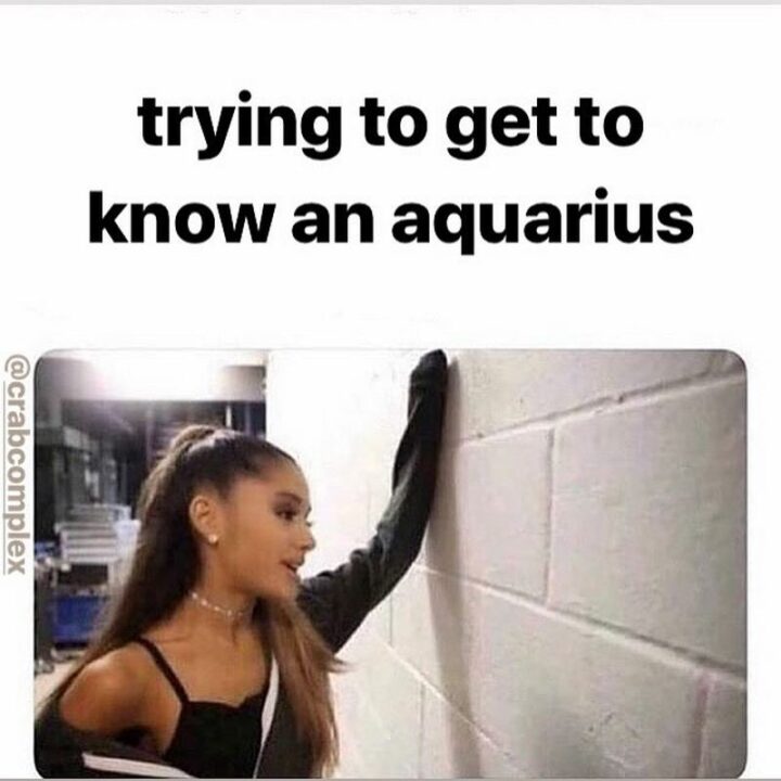 "Trying to get to know an Aquarius."