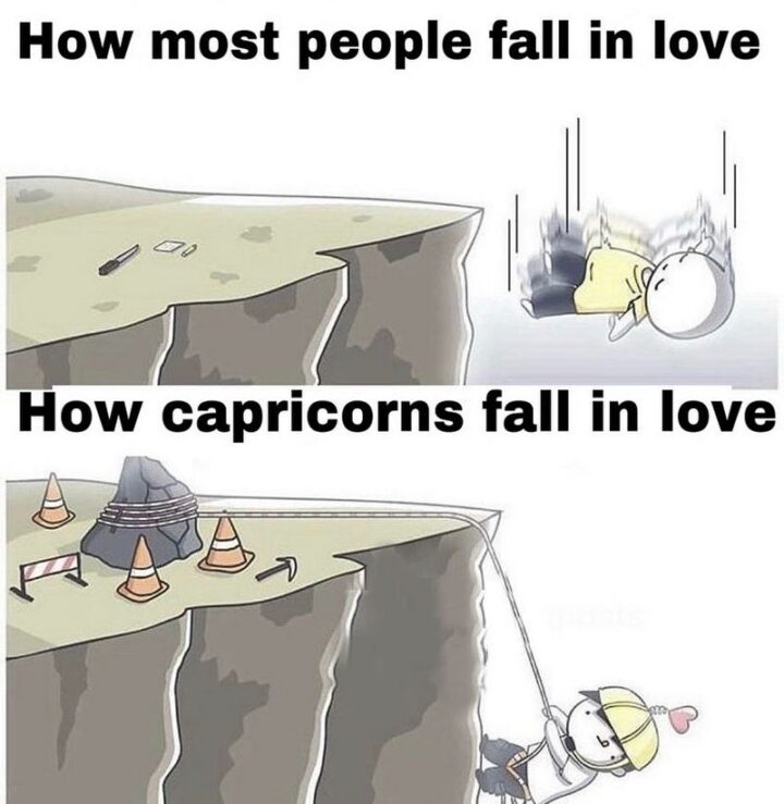 "How most people fall in love. How Capricorns fall in love."