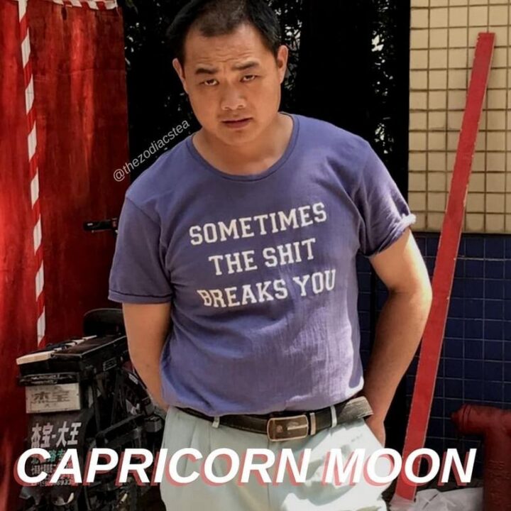 "Capricorn moon: Sometimes the [censored] breaks you."