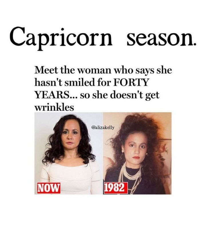 "Capricorn season. Meet the woman who says she hasn't smiled for FORTY YEARS...So she doesn't get wrinkles."