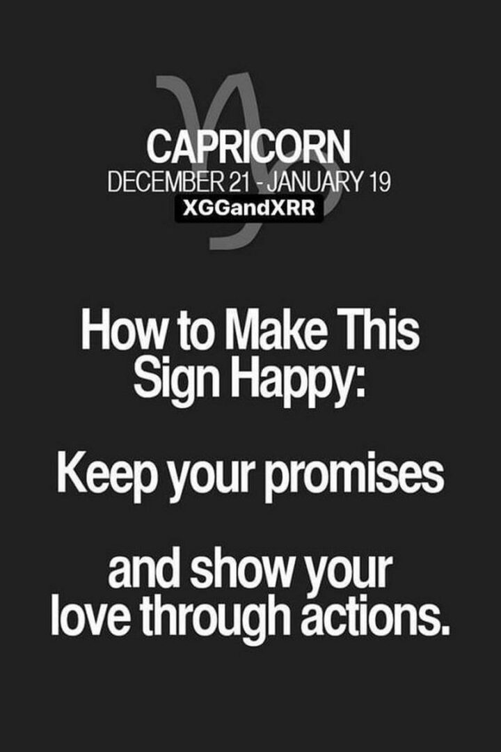"How to make Capricorns happy: Keep your promises and show your love through actions."