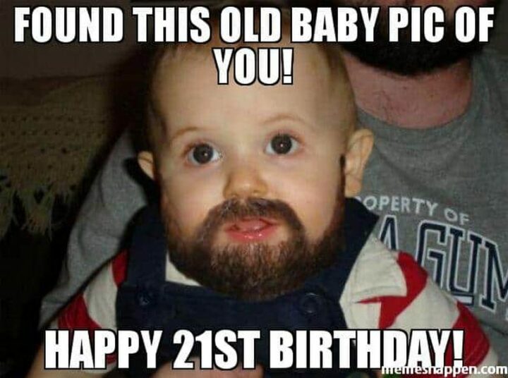 "Found this old baby pic of you! Happy 21st birthday!"