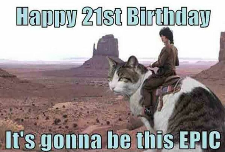 "Happy 21st birthday. It's gonna be this epic."