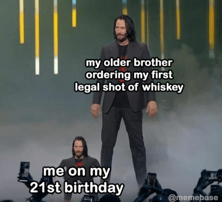 "My older brother ordered my first legal shot of whiskey. Me on my 21st birthday."