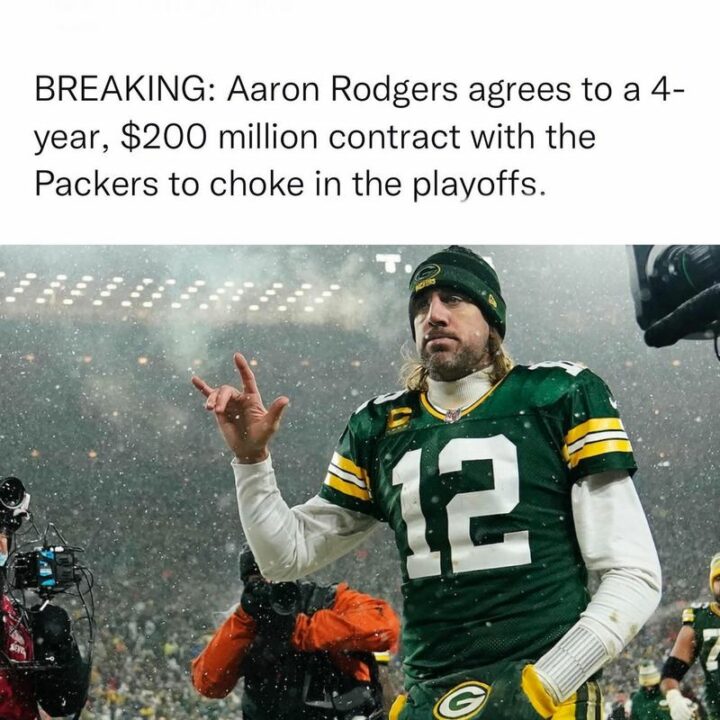 47 Funny NFL Memes - "Breaking: Aaron Rodgers agrees to a 4-year, $200 million contract with the Packers to choke in the playoffs."