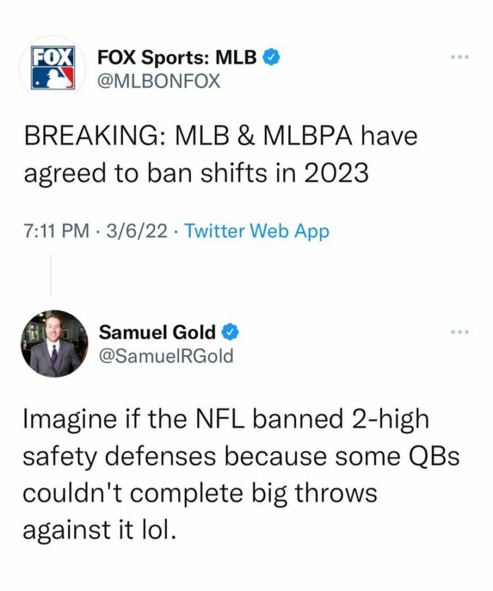 47 Funny NFL Memes - "Breaking: MLB and MLBPA have agreed to ban shifts in 2023. Imagine if the NFL banned 2 high safety defenses because some QBs couldn't complete big throws against it lol.