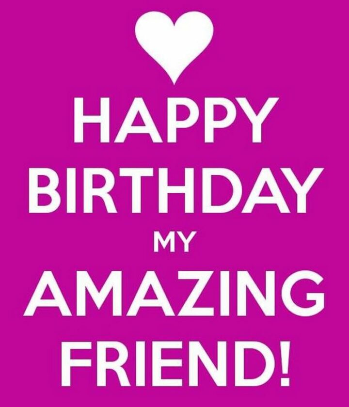 77 Friendship Happy Birthday Memes for Best Friends - "Happy birthday my amazing friend!"