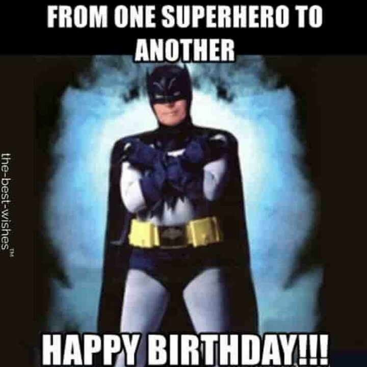 "From one superhero to another, happy birthday!!!"