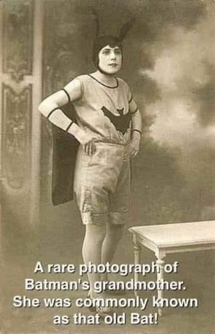 69 Clean Memes - "A rare photograph of Batman's grandmother. She was commonly known as the old bat!"