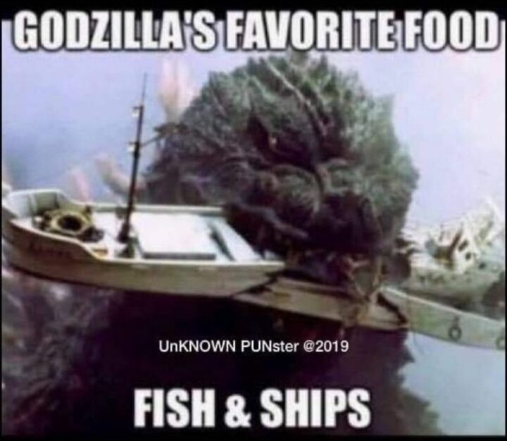 69 Clean Memes - "Godzilla's favorite food: Fish and ships."