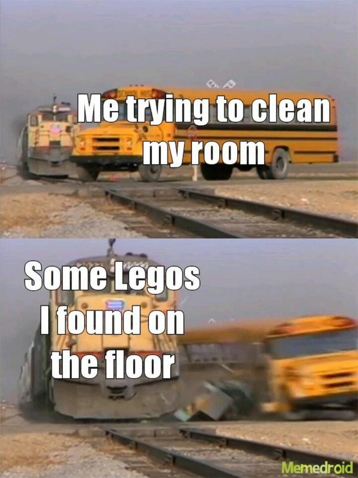 "Me trying to clean my room. Some Legos I found on the floor."