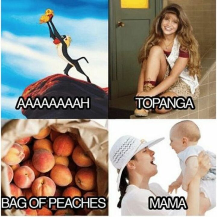 "Ah. Topanga. Bag of peaches. Mama."