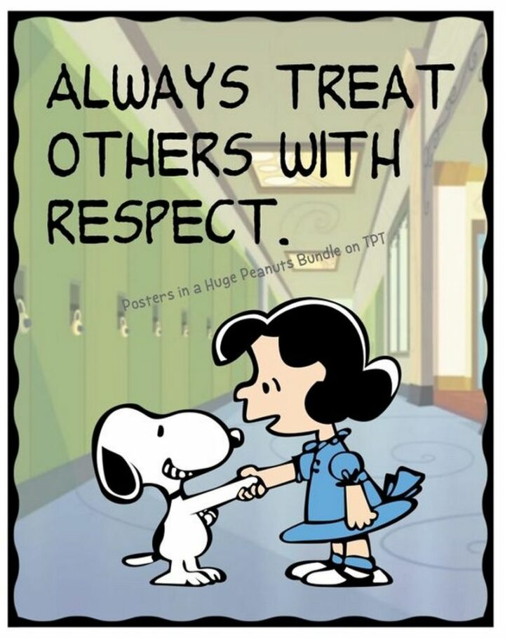 "Always treat others with respect."