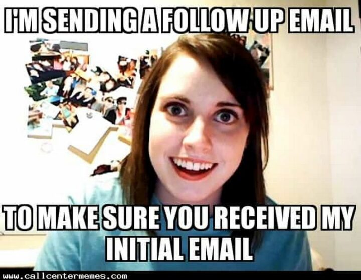 "I'm sending a follow-up email to make sure you received my initial email."