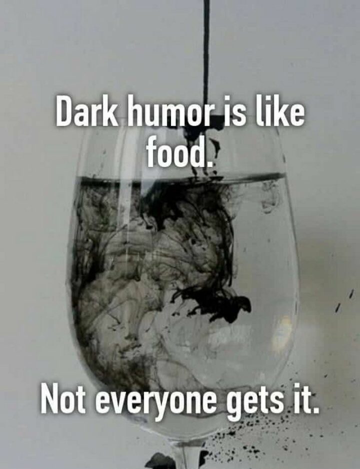 55 Dark Memes - "Dark humor is like food. Not everyone gets it."
