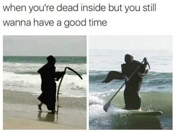55 Dark Memes - "When you're dead inside but you still wanna have a good time."