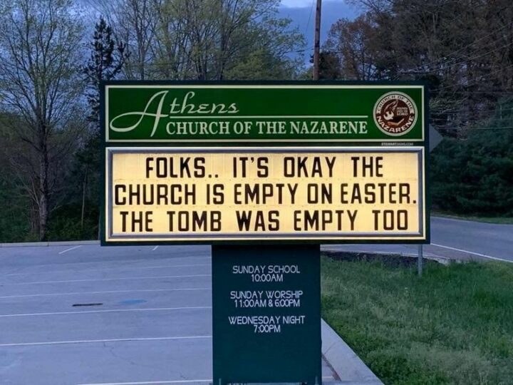 "Folks...It's okay, the church is empty on Easter. The tomb was empty too."