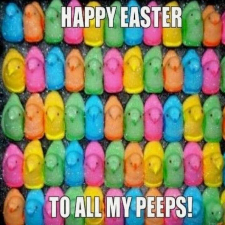 "Happy Easter to all my peeps!"