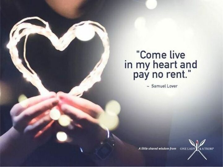 47 Best Girlfriend Quotes - "Come live in my heart, and pay no rent." - Samuel Lover