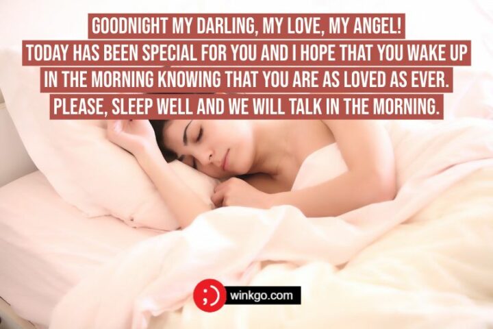 Goodnight my darling, my love, my angel! Today has been special for you and I hope that you wake up in the morning knowing that you are as loved as ever. Please, sleep well and we will talk in the morning.