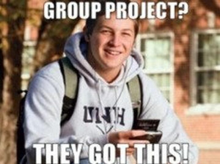 "Group project? They got this!"