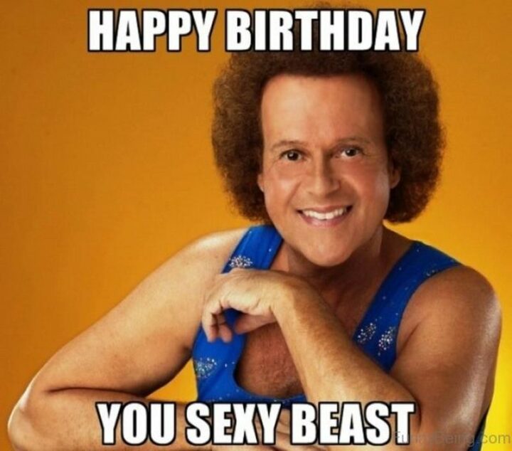 101 Inappropriate Birthday Memes - "Happy birthday you sexy beast."