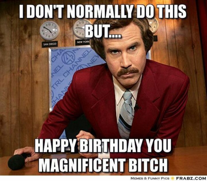 "I don't normally do this but...Happy birthday you magnificent [censored]."