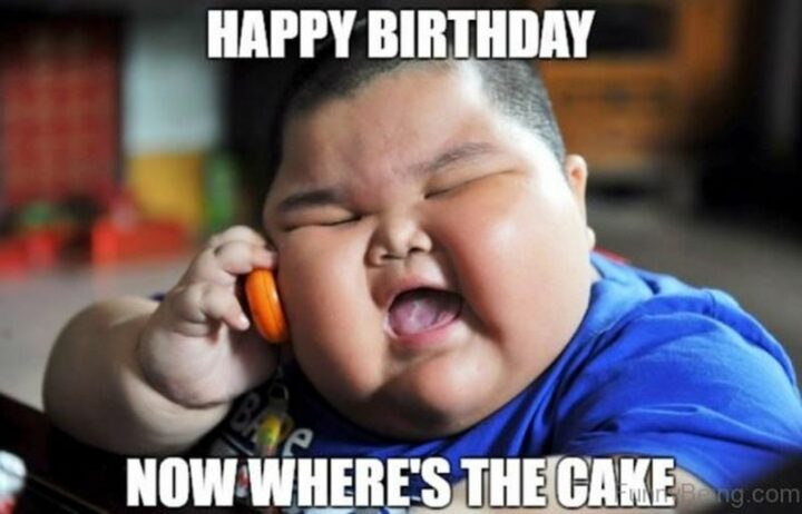 "Happy birthday. Now, where's the cake."