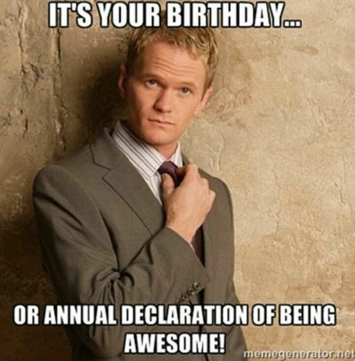 "It's your birthday...Or an annual declaration of being awesome!"