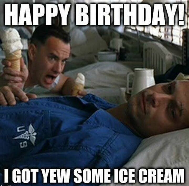 "Happy birthday! I got yew some ice cream."