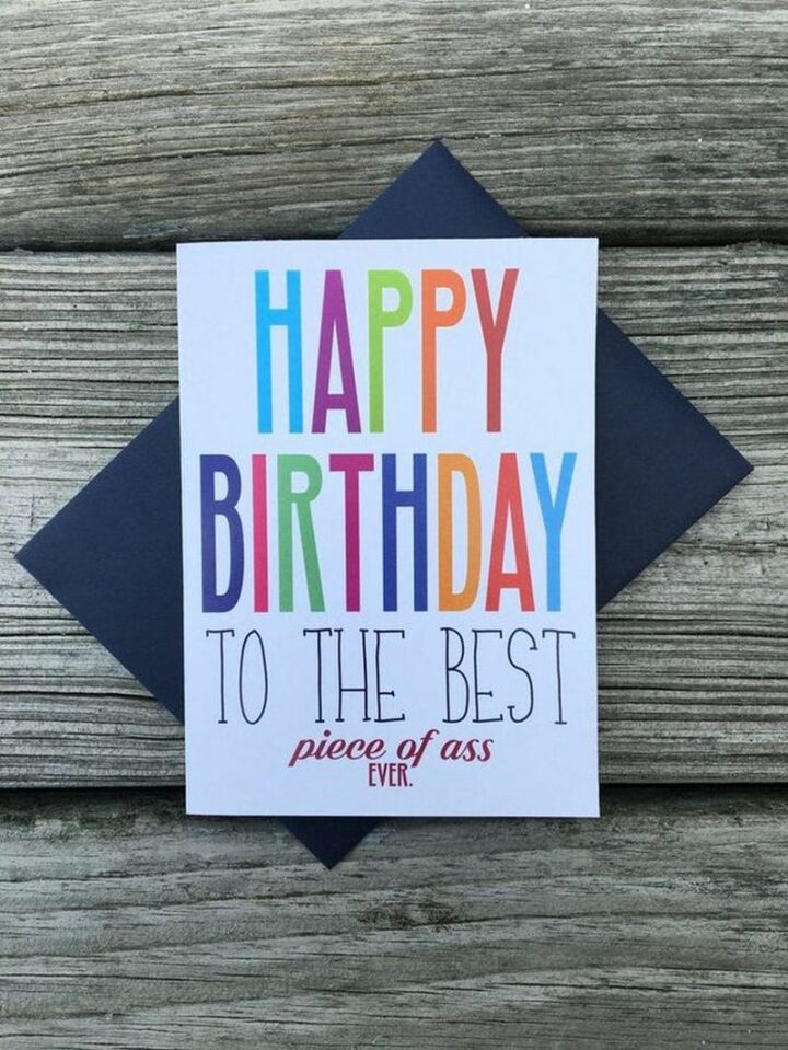 "Happy birthday to the best piece of [censored] ever."