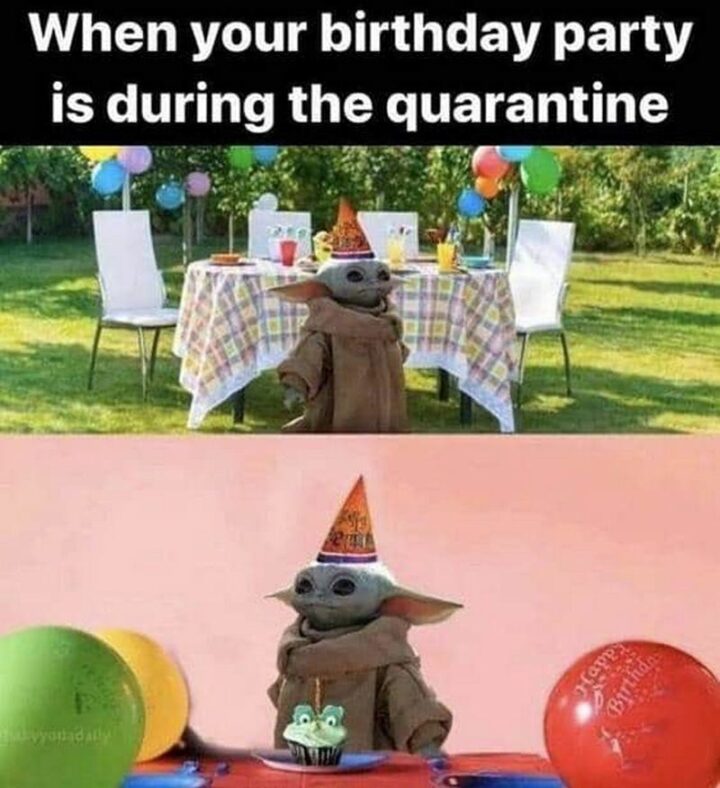 "When your birthday party is during the quarantine."