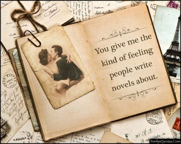 43 Loving a Woman Quotes - "You give me the kind of feelings people write novels about."
