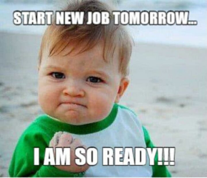 "Start new job tomorrow...I am so ready!!!"