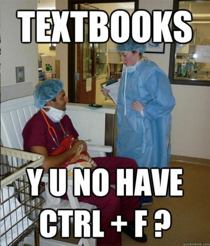 "Textbooks. Y U no have CTRL + F?"