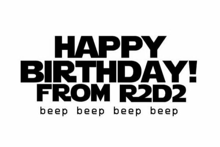 35 Star Wars Birthday Memes - "Happy birthday! From R2D2. Beep.