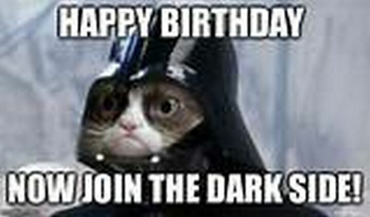 "Happy birthday. Now join the dark side!"