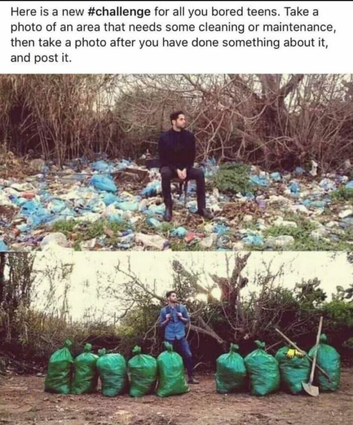 55 Wholesome Memes - "Here is a new challenge for all you bored teens. Take a photo of an area that needs some cleaning or maintenance, then take a photo after you have done something about it, and post it."