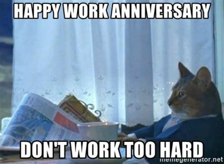"Happy work anniversary. Don't work too hard."