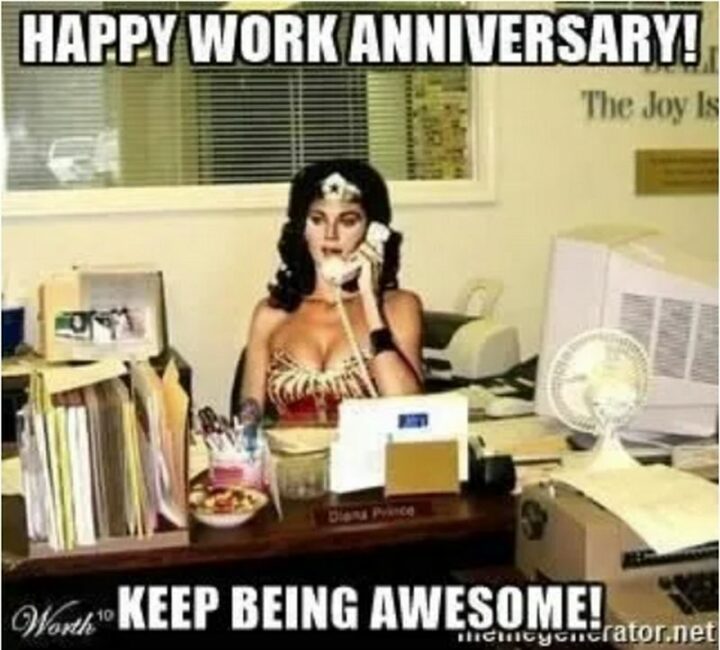 "Happy work anniversary! Keep being awesome!"