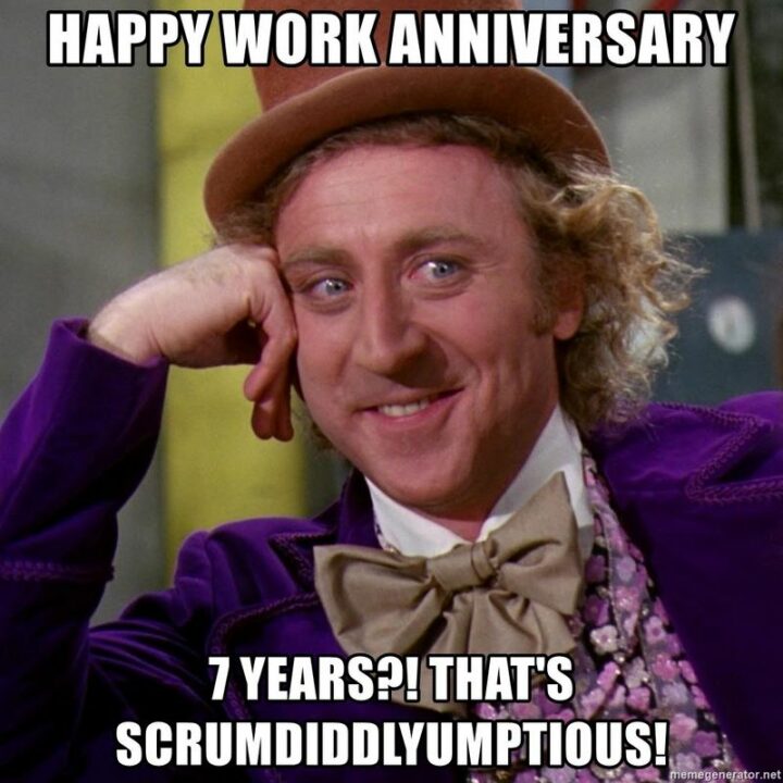 "Happy work anniversary! 7 years? That's scrumdiddlyumptious!"
