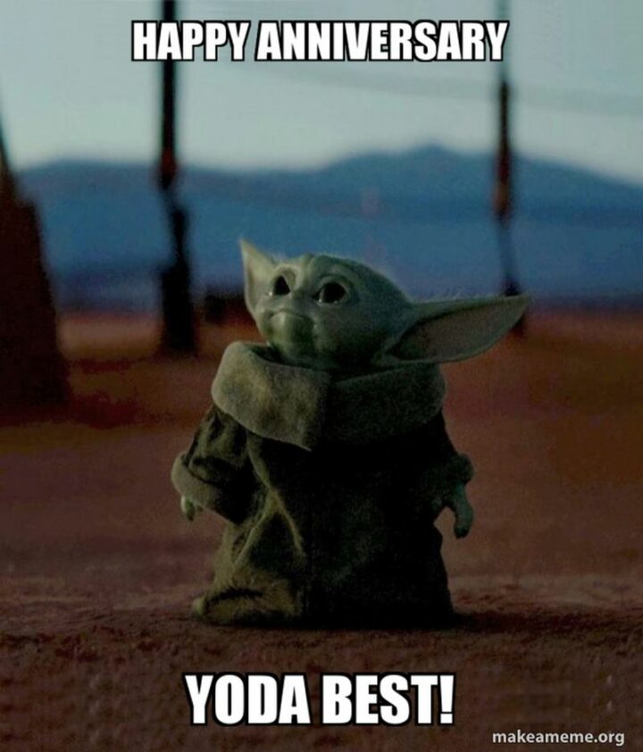 "Happy anniversary. Yoda best!"