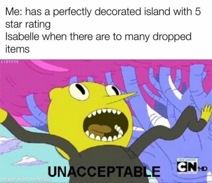 "Me: Has a perfectly decorated island with a 5-star rating. Isabelle when there are too many dropped items: Unacceptable."