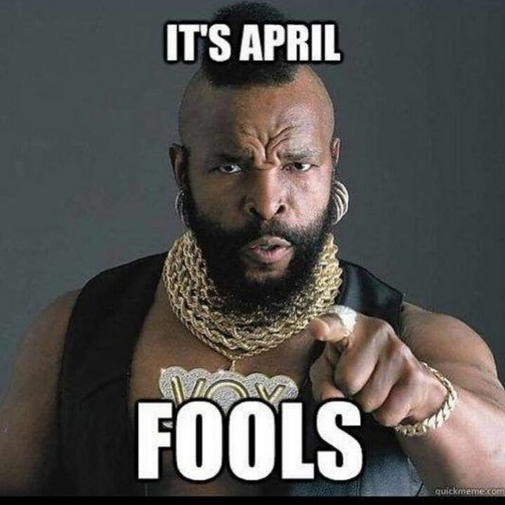 "It's April. Fools."