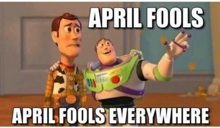 "April Fools. April Fools everywhere."