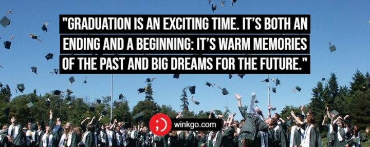 "Graduation is an exciting time. It’s both an ending and a beginning: it’s warm memories of the past and big dreams for the future."