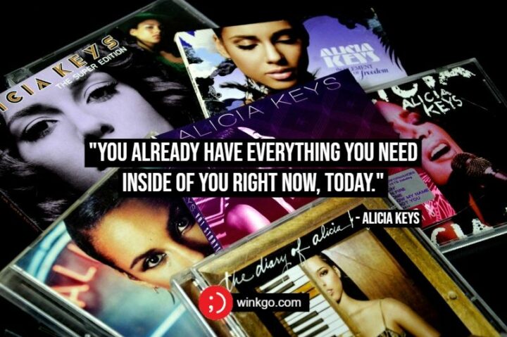 47 Graduation Quotes - "You already have everything you need inside of you right now, today." - Alicia Keys