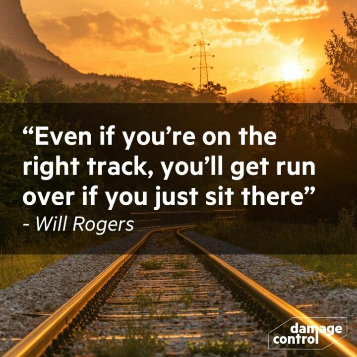 47 Graduation Quotes - "Even if you’re on the right track, you’ll get run over if you just sit there." - Will Rogers